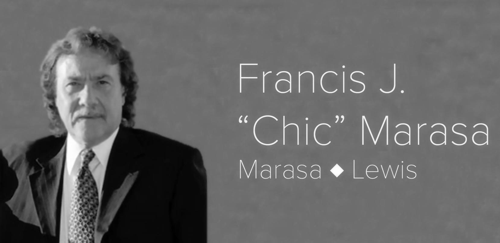 Marasa ♦ Lewis | Francis J. "Chic" Marasa | Of Counsel - Firm